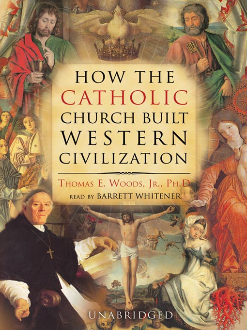 Title details for How the Catholic Church Built Western Civilization by Thomas E. Woods - Wait list